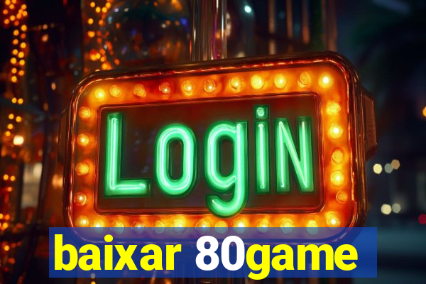 baixar 80game